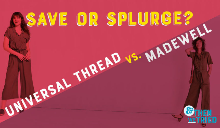Save or Splurge: Universal Thread vs. Madewell